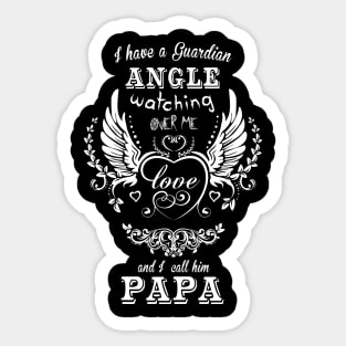 I have a guardian angel watching over me and i call him papa Sticker